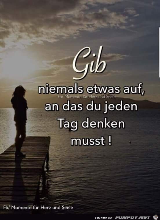 Gib niemals etwas Wichtiges auf