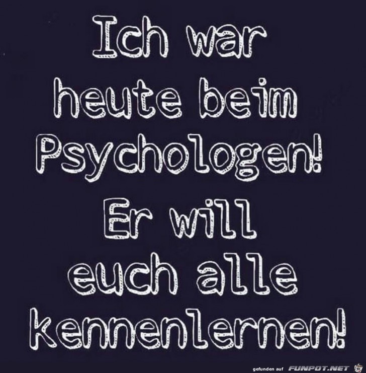 Ich war heute beim Psychologen