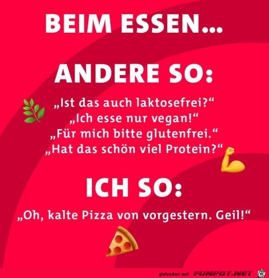 Beim Essen sind andere schwieriger als ich