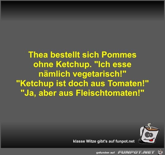 Thea bestellt sich Pommes ohne Ketchup