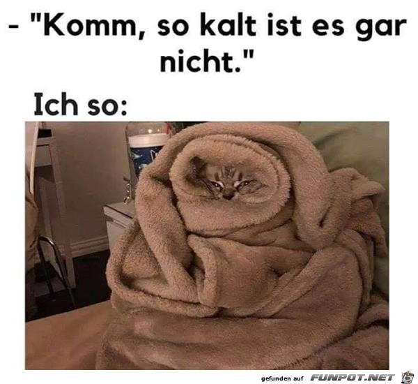 So kalt ist es doch gar nicht