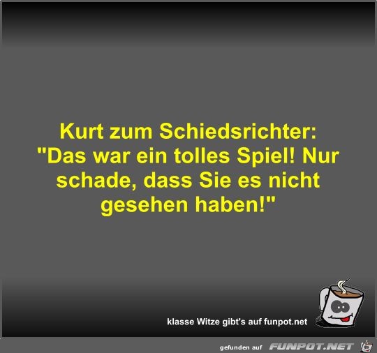 Kurt zum Schiedsrichter