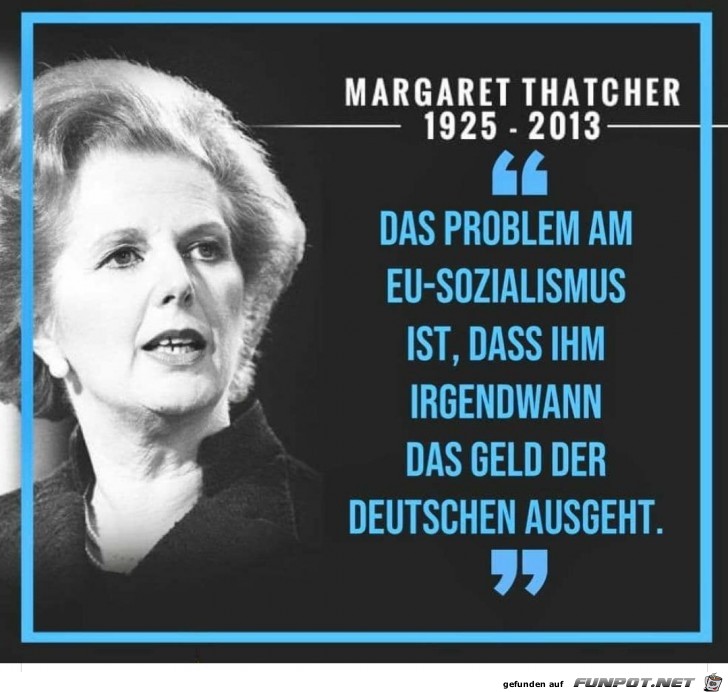 Da hat Frau Thatcher nicht ganz unrecht