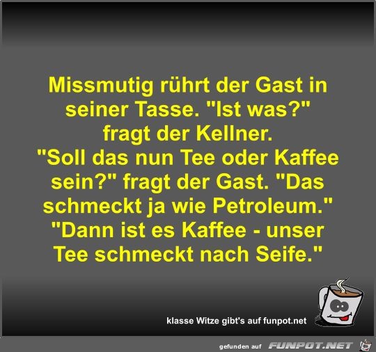 Missmutig rhrt der Gast in seiner Tasse