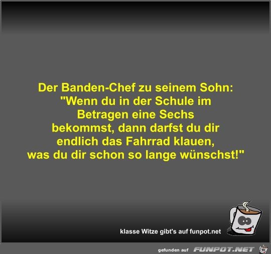 Der Banden-Chef zu seinem Sohn