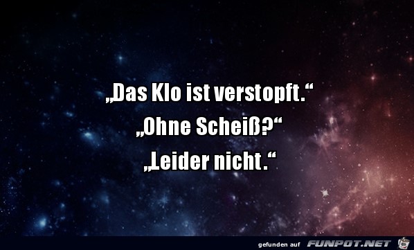 Das Klo ist...