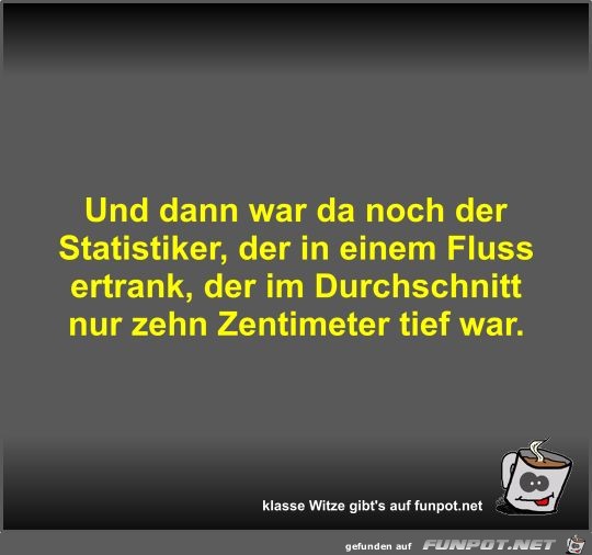 Und dann war da noch der Statistiker