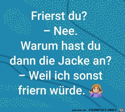 Frierst Du