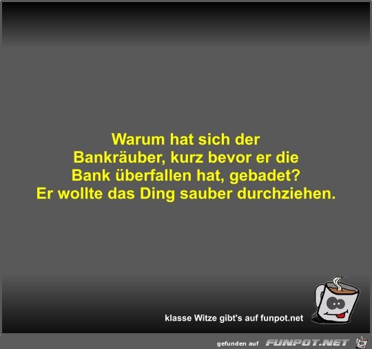 Warum hat sich der Bankruber