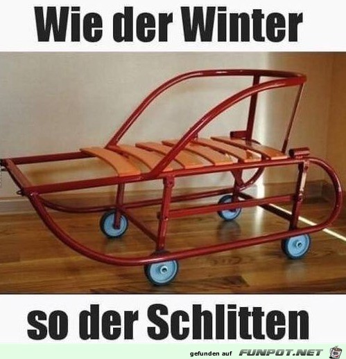 wie der Winter so der Schlitten