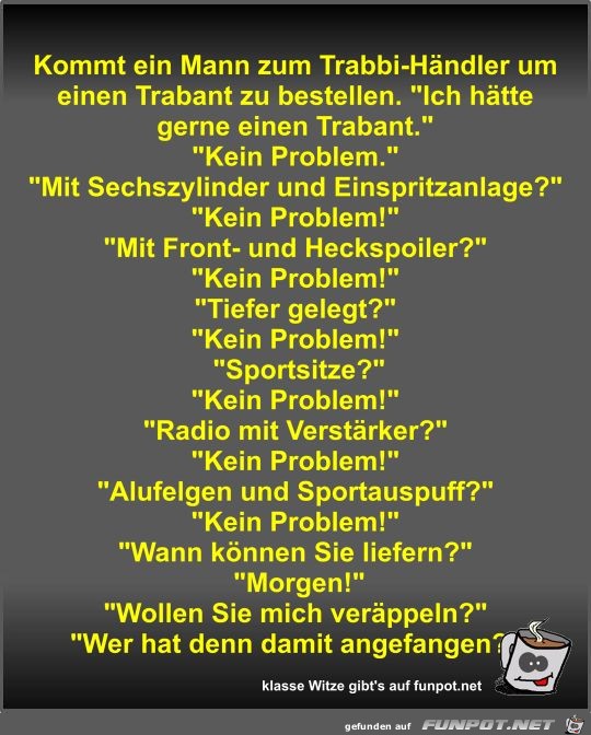 Kommt ein Mann zum Trabbi-Hndler um einen Trabant zu...