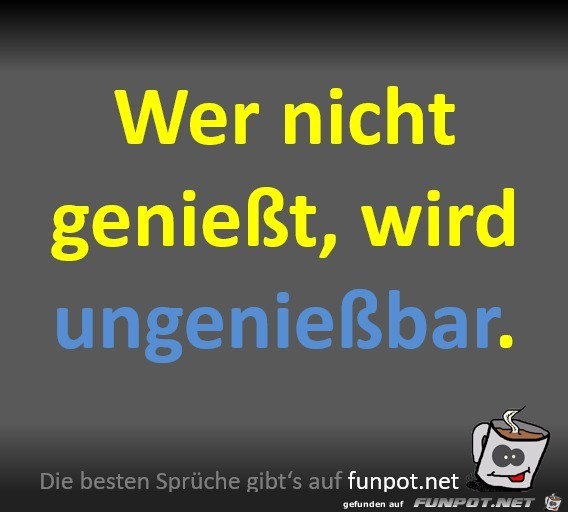 Wer nicht geniet