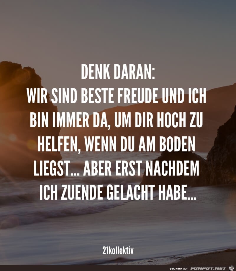 Denk daran wir sind beste Freunde...