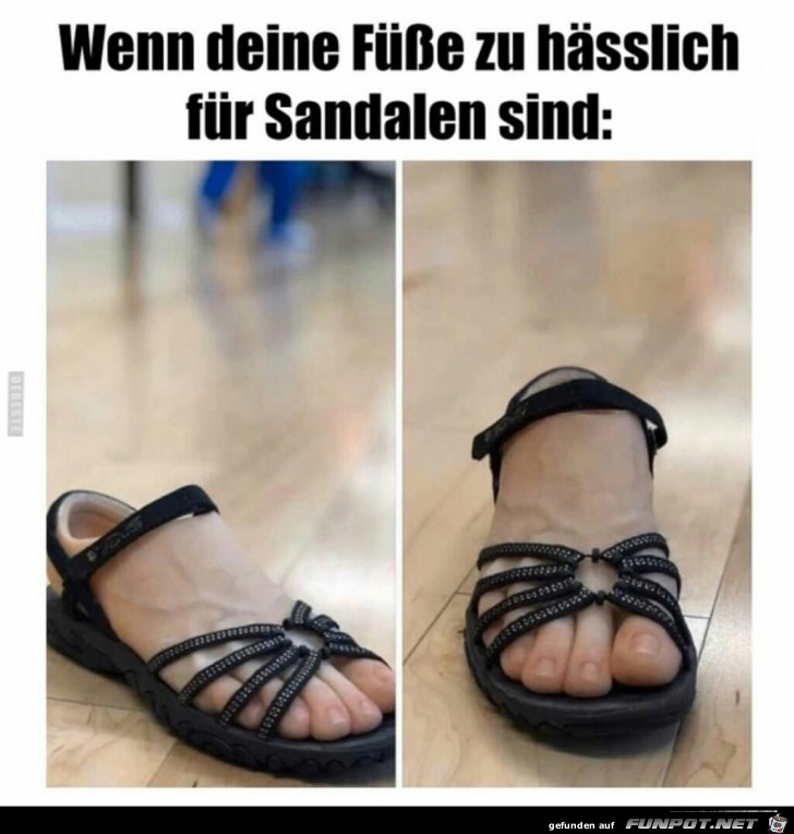 wenn deine Fe zu hsslich fr Sandalen sind