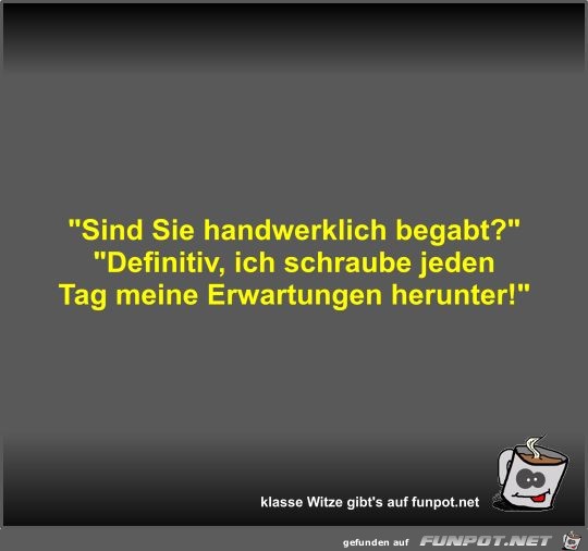 Sind Sie handwerklich begabt?