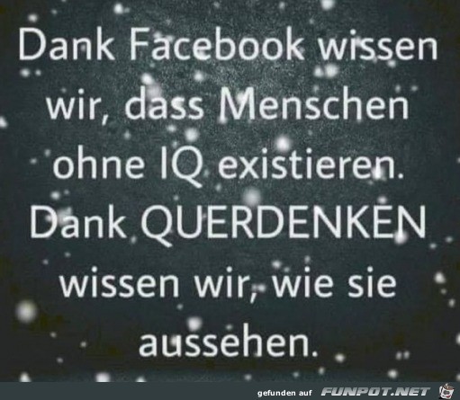 Dank Facebook wissen wir es