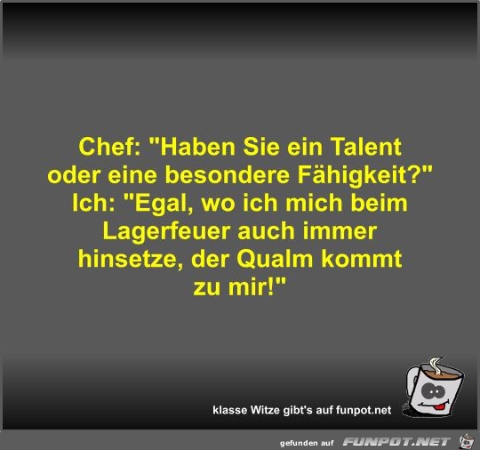 Chef: Haben Sie ein Talent oder eine besondere Fhigkeit?