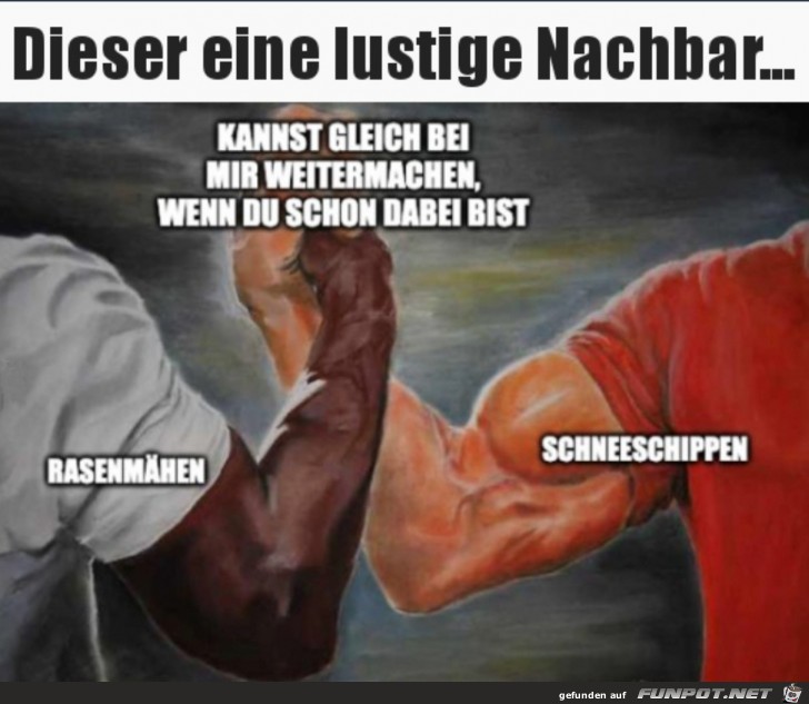 Der eine lustige Nachbar