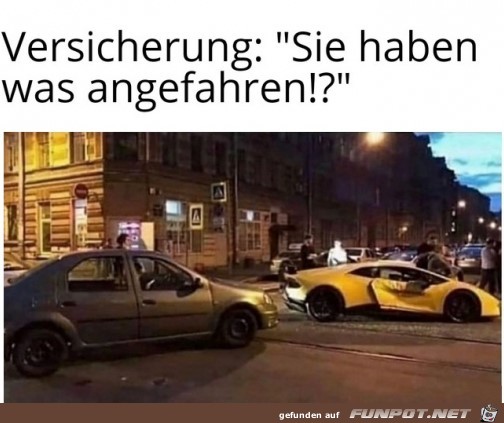 Sie haben was angefahren