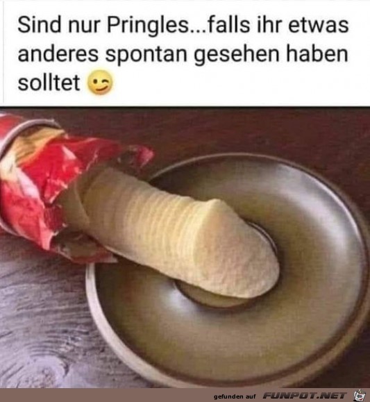 Sind nur Pringles