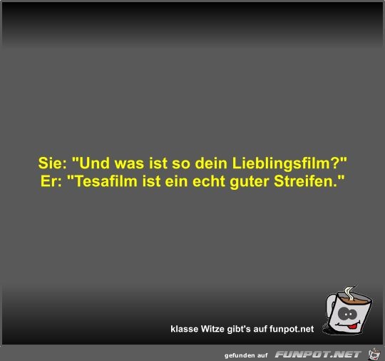 Sie: Und was ist so dein Lieblingsfilm?