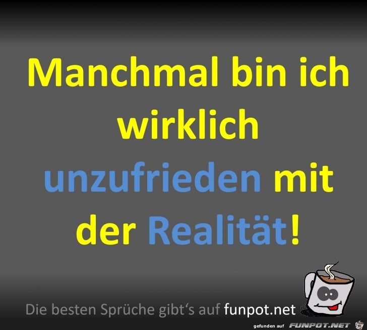 Unzufrieden mit der Realitt