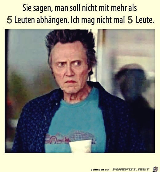 Ich mag nicht mal 5 Leute