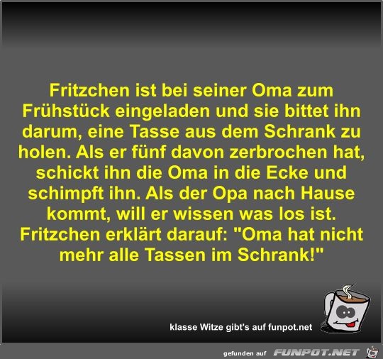 Fritzchen ist bei seiner Oma zum Frhstck eingeladen und...