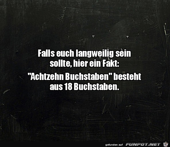 Falls es dir langweilig ist