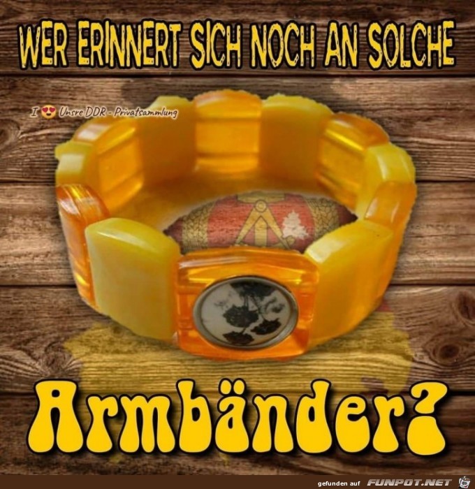 wer erinnert sich noch an solche Armbnder ?