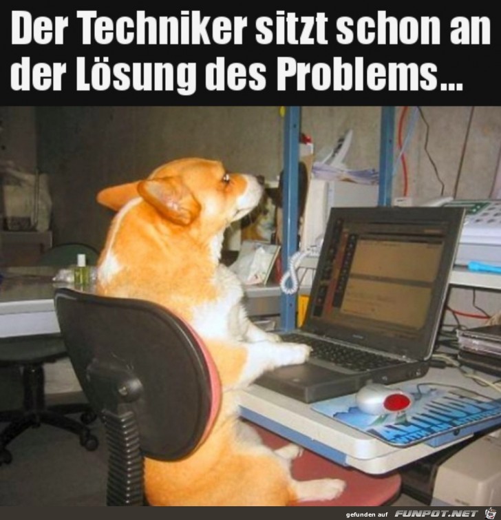 Techniker ist schon dran