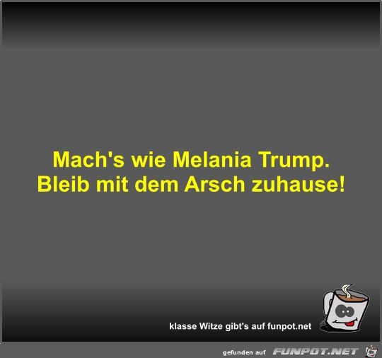 Mach's wie Melania Trump