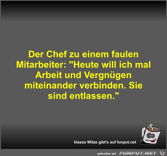 Der Chef zu einem faulen Mitarbeiter