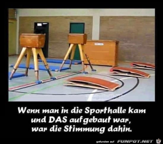 Wenn man in die Sporthalle kam ....