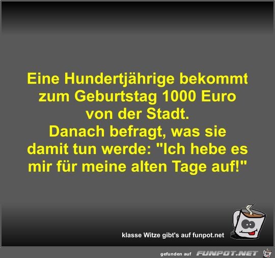 Eine Hundertjhrige bekommt zum Geburtstag 1000 Euro von...