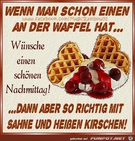 Wenn man schon einen an der Waffel hat