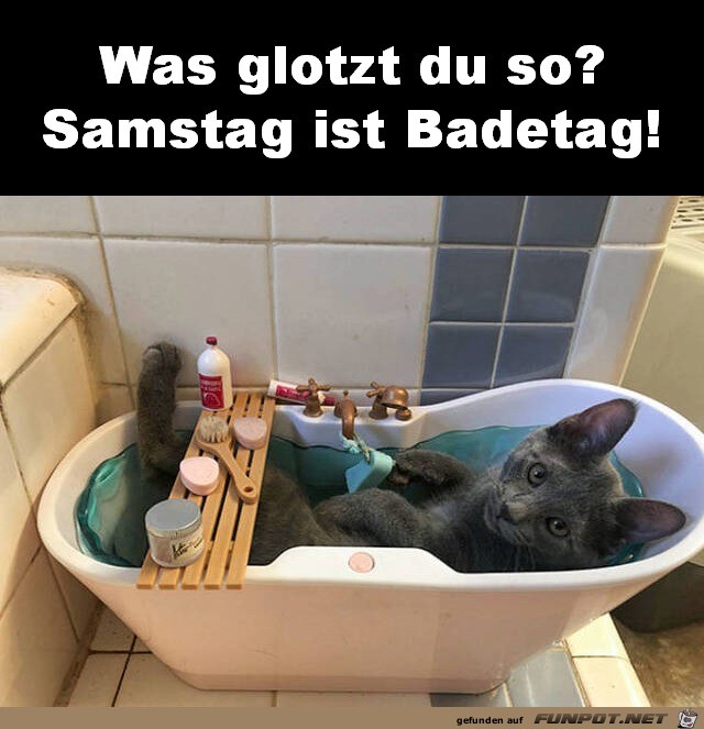 Samstag ist Badetag