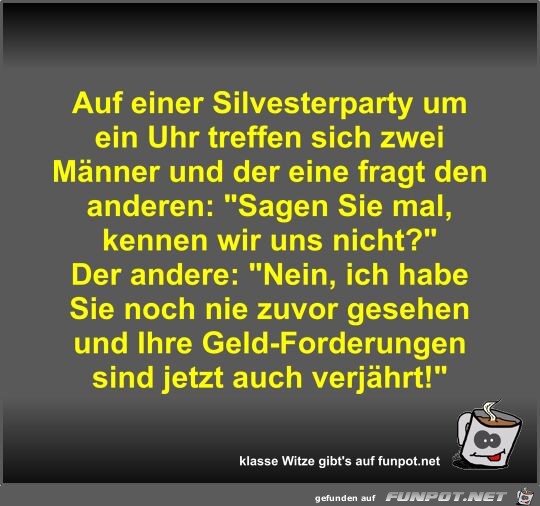 Auf einer Silvesterparty um ein Uhr treffen sich zwei...