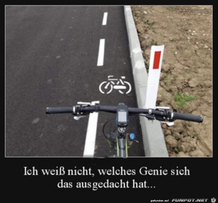 Es geht doch nichts ber einen breiten Radweg