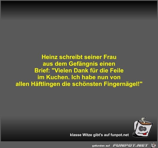 Heinz schreibt seiner Frau aus dem Gefängnis einen Brief Heinz schreibt seiner Frau aus dem Gefängnis einen Brief