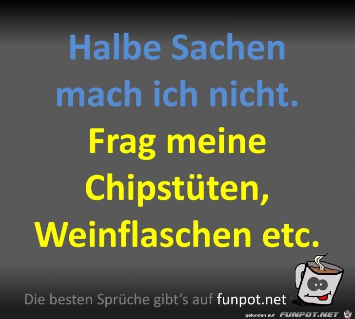 Keine halben Sachen