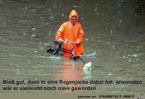 Zum Glck hat er die Regenjacke