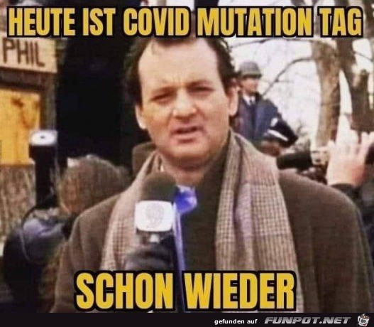 Schon wieder Mutationstag Schon wieder Mutationstag