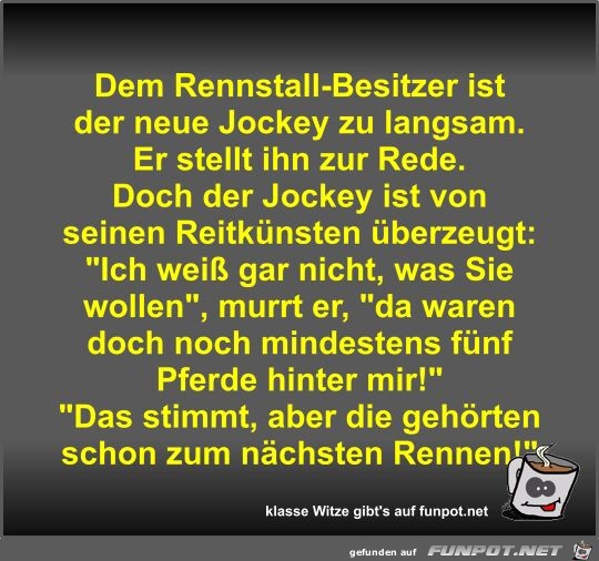 Dem Rennstall-Besitzer ist der neue Jockey zu langsam