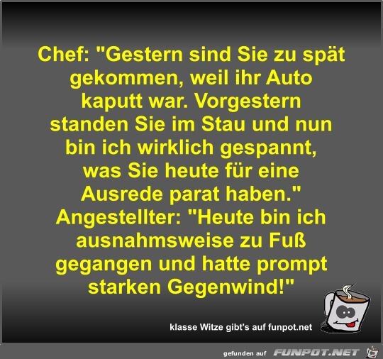 Chef: Gestern sind Sie zu spt gekommen