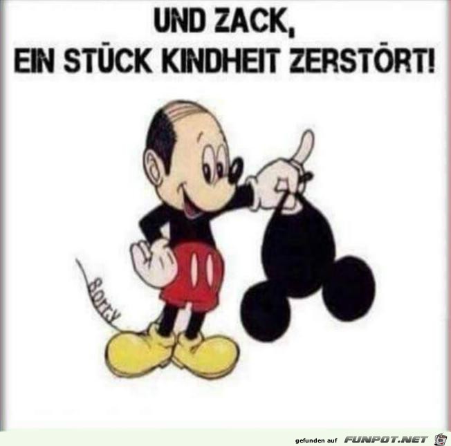 Und Zack, ein Stck Kindheit zerstrt