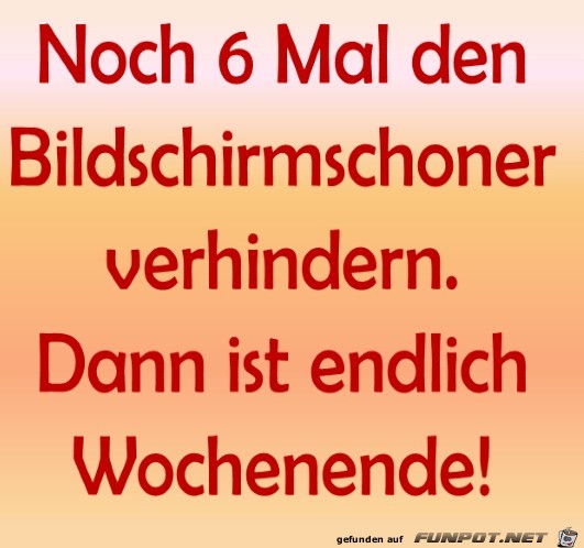 Wann ist endlich Wochenende?