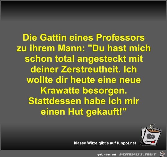 Die Gattin eines Professors zu ihrem Mann