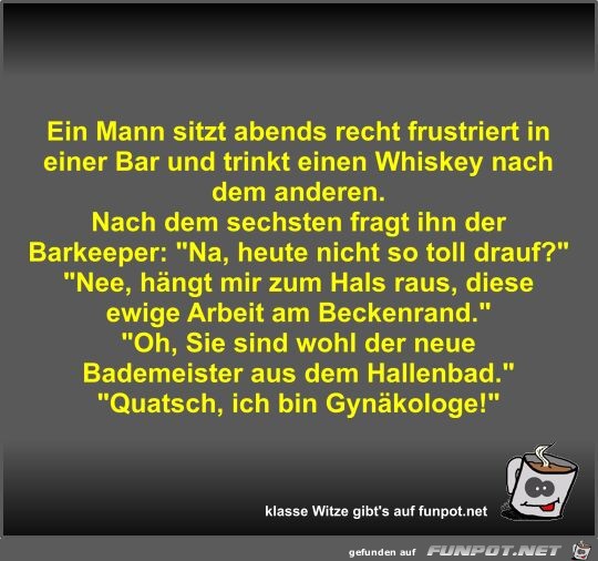 Ein Mann sitzt abends recht frustriert in einer Bar und... Ein Mann sitzt abends recht frustriert in einer Bar und...