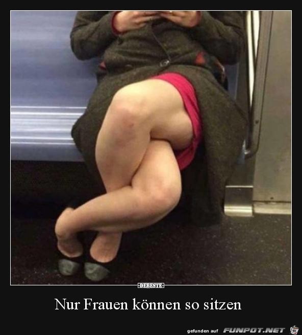 Nur Frauen knnen so sitzen